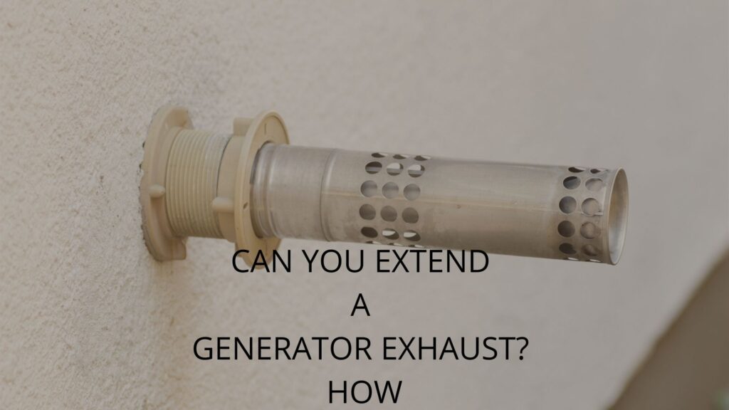 Can You Extend a Generator Exhaust – How? – PortablePowerGuides