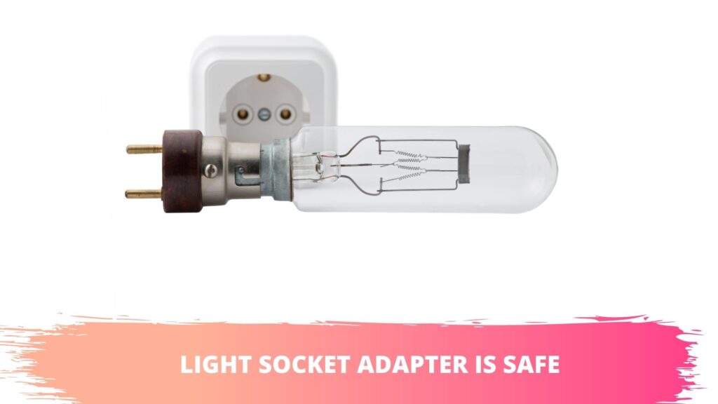 Are Light Socket Adapters Safe, Are Light Socket Plug Adapters Safe