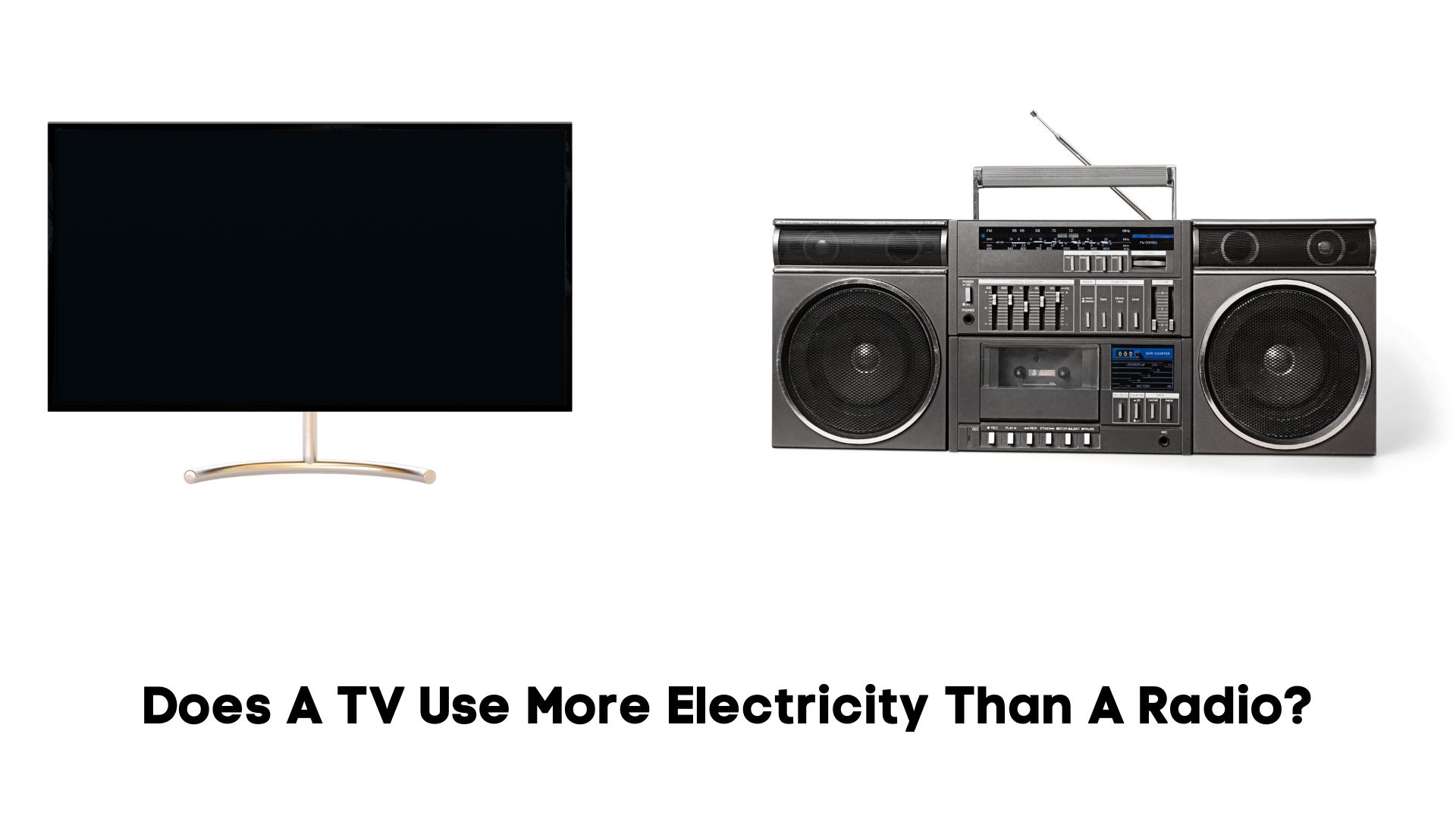 does a tv use more electricity than a radio