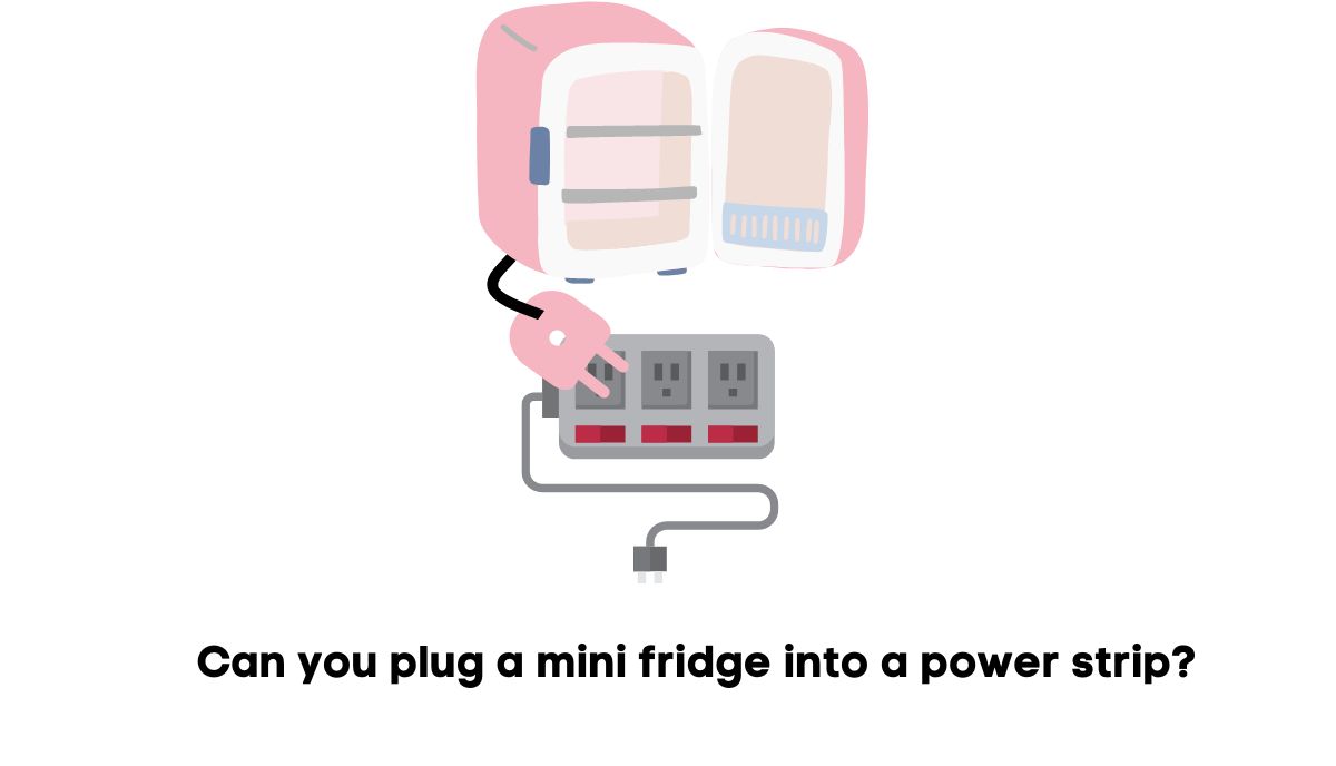 can i plug a mini fridge into a power strip