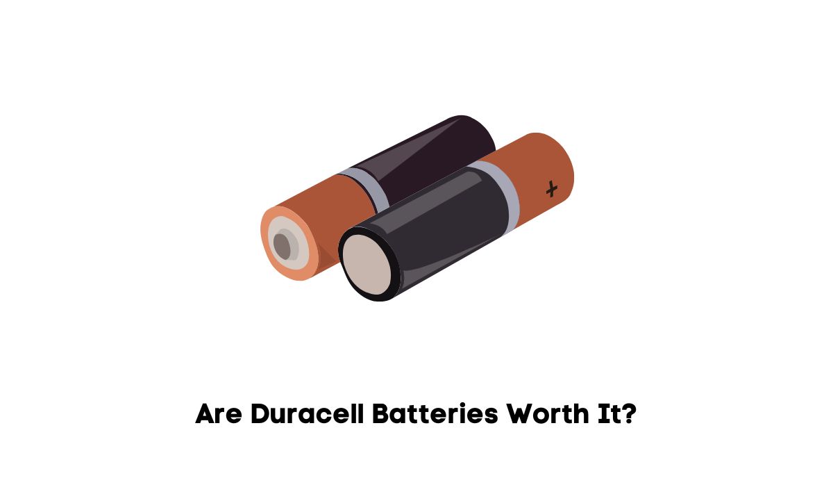 Are Duracell Batteries Worth It