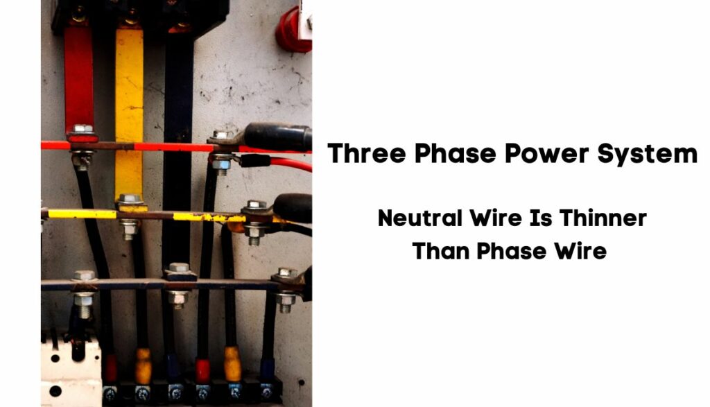in 3 phase, neutral wire is thinner than phase wire